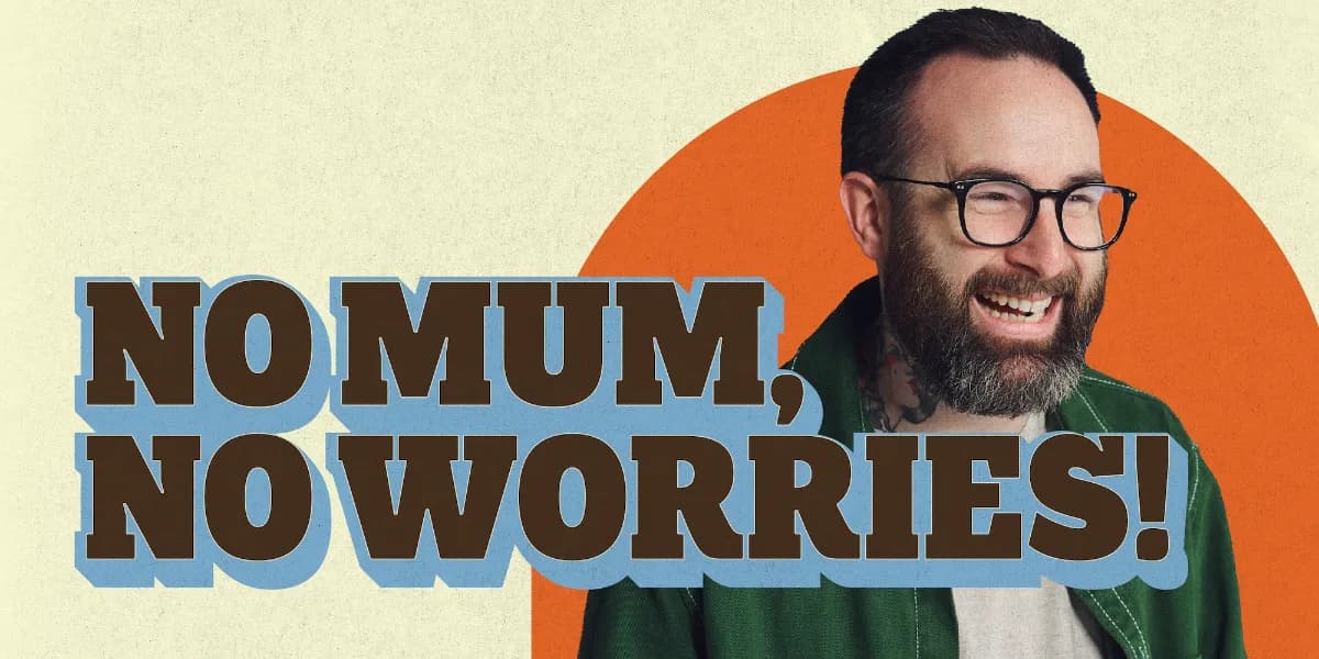 No Mum, No Worries! event poster