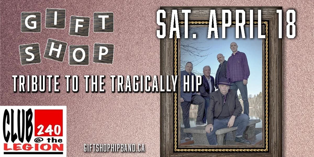 Gift Shop - Tribute to The Tragically Hip @ Club 240, White Rock event poster
