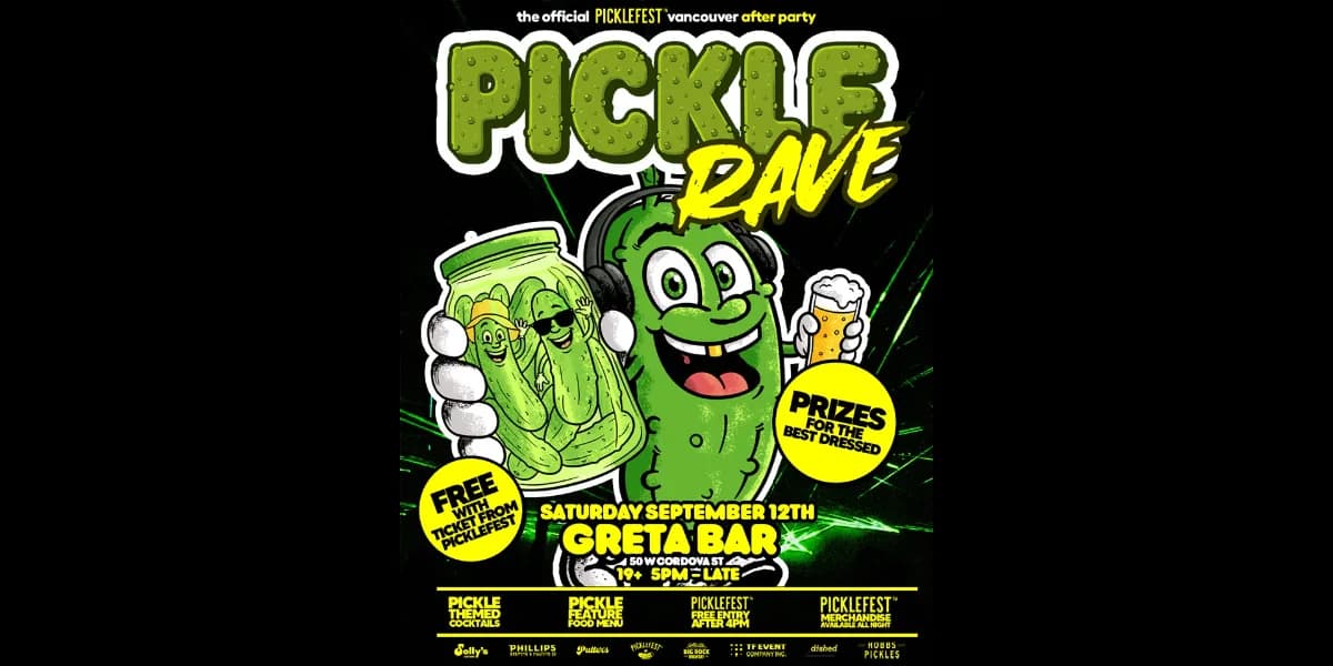 PICKLE RAVE (Picklefest Afterparty) @ GRETA YVR event poster