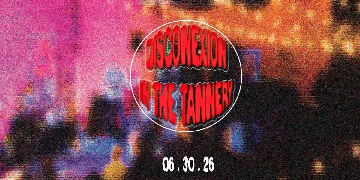 Disconexion in The Tannery event poster