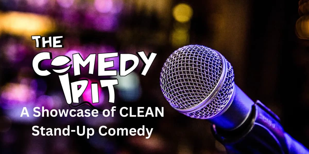 The Comedy Pit - A Showcase of CLEAN Stand-up Comedy event poster