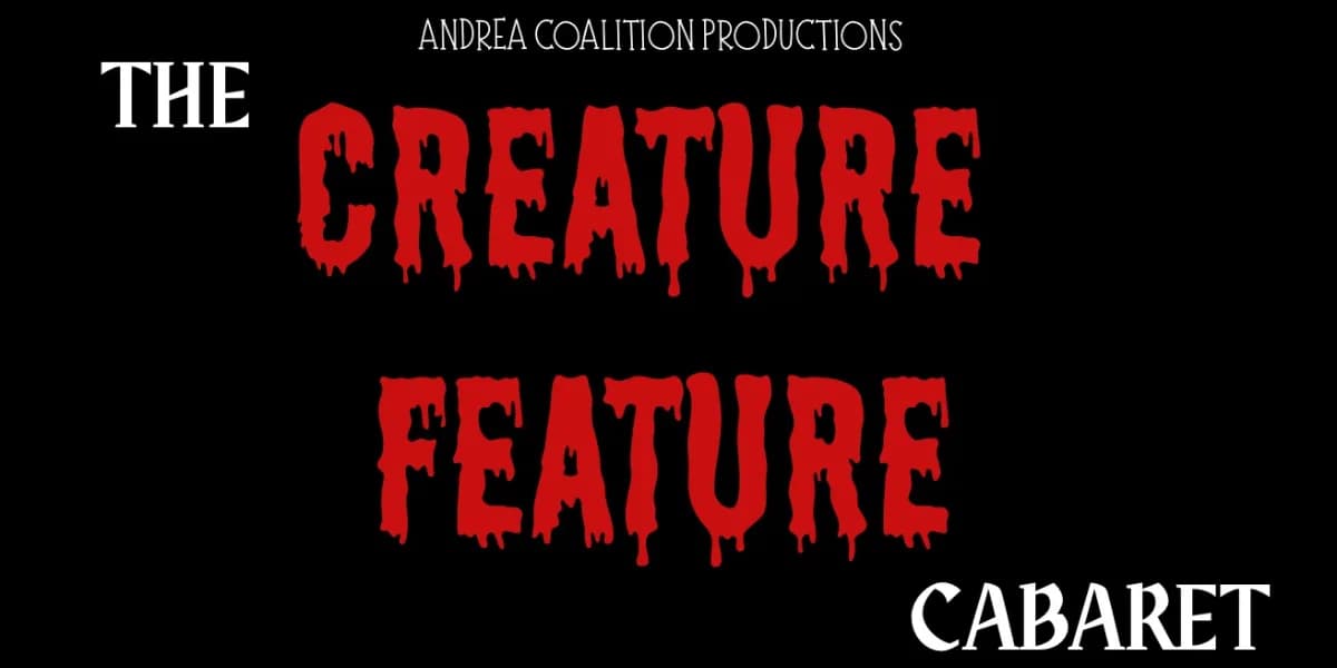 A Creature Feature Cabaret: Andrea Coalition Productions event poster