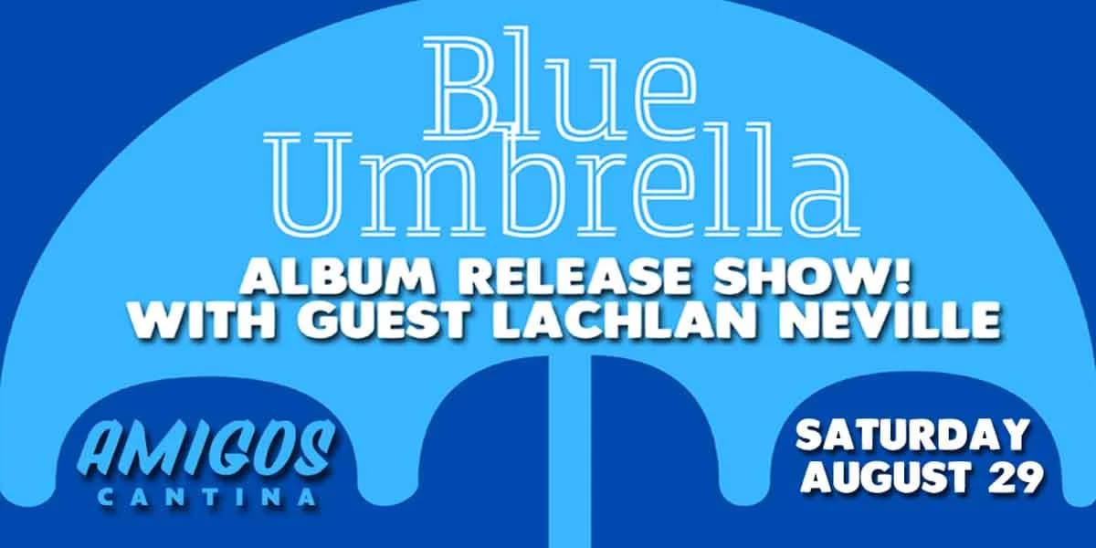Blue Umbrella (Album Release Show) w/ Lachlan Neville event poster
