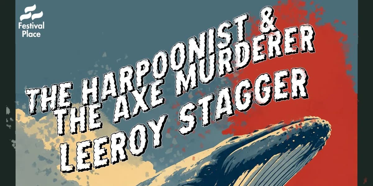 The Harpoonist & The Axe Murderer with Leeroy Stagger event poster