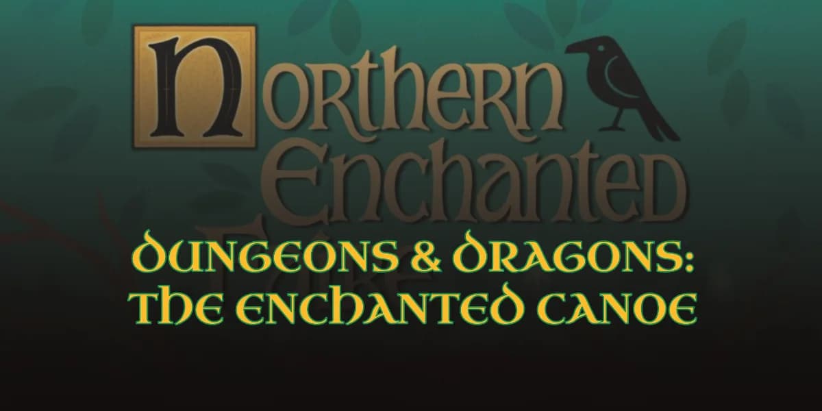 Dungeons & Dragons at the Northern Enchanted Faire: The Enchanted Canoe event poster