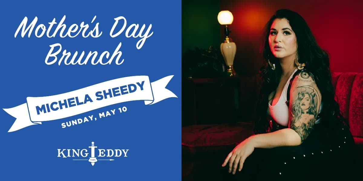 Mother's Day Brunch with Michela Sheedy at the King Eddy event poster