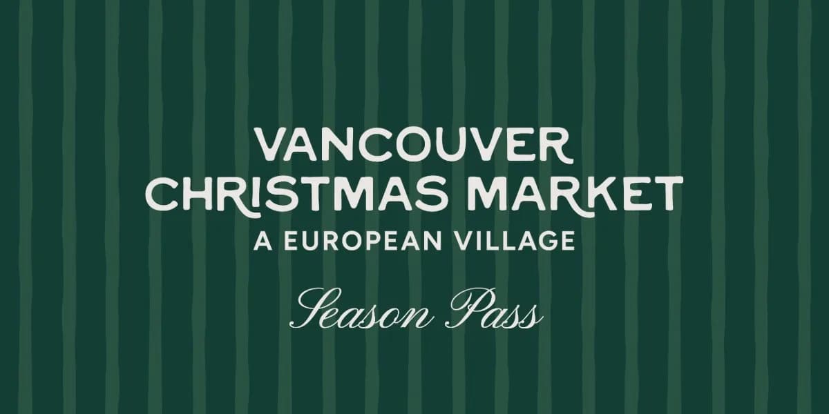Season Pass - Vancouver Christmas Market event poster