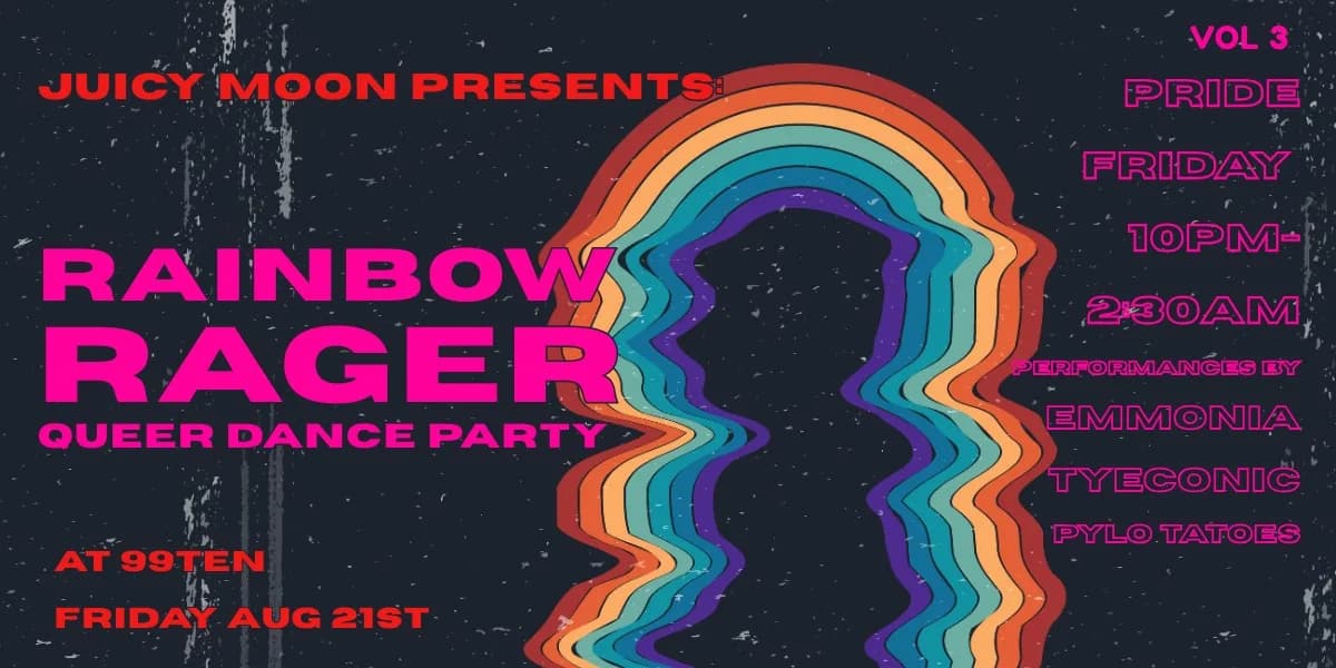 Juicy Moon Presents - Rainbow Rager - Pride Party event poster