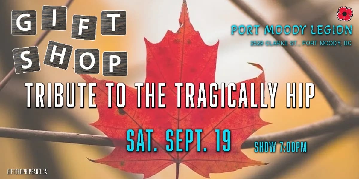 Gift Shop - Tribute to The Tragically Hip @ Port Moody Legion event poster