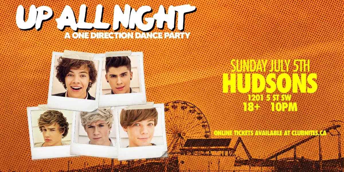UP ALL NIGHT: A One Direction Dance Party @ HUDSONS CALGARY event poster