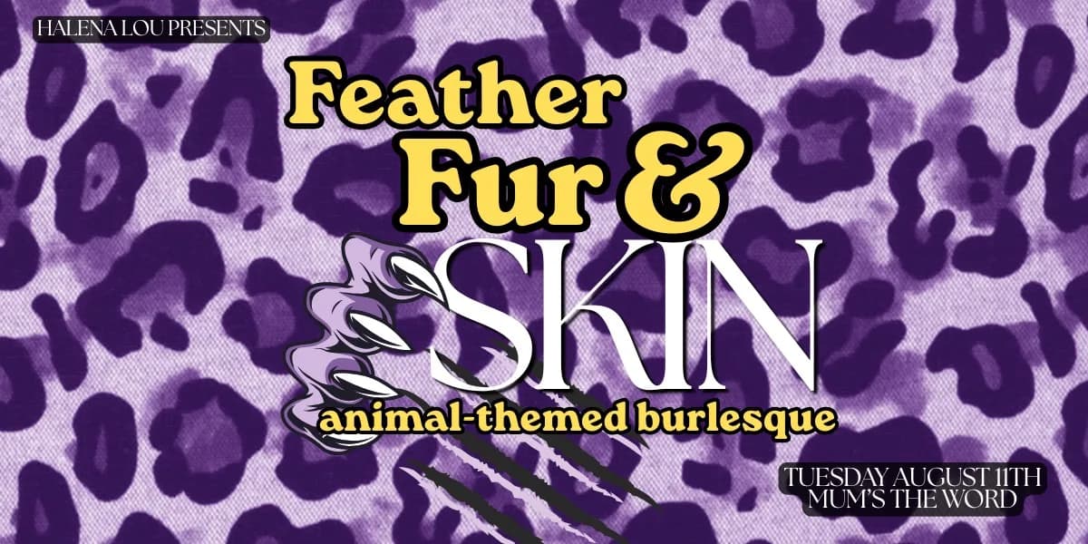 Feather, Fur & Skin: Animal-Themed Burlesque event poster