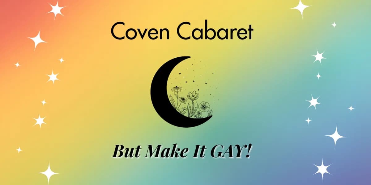Coven Cabaret: But Make It Gay event poster