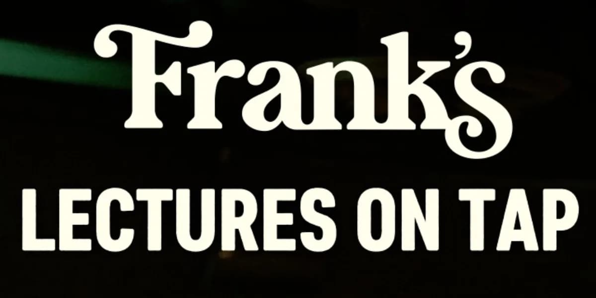 Frank's Lectures On Tap event poster
