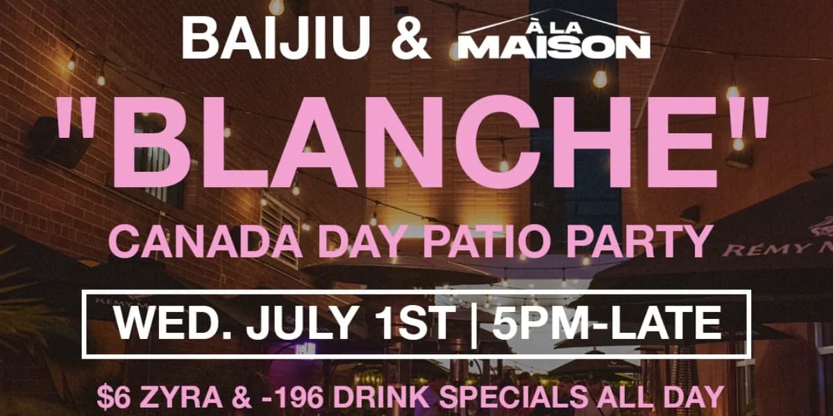 Baijiu & A La Maison present "BLANCHE" Canada Day Party