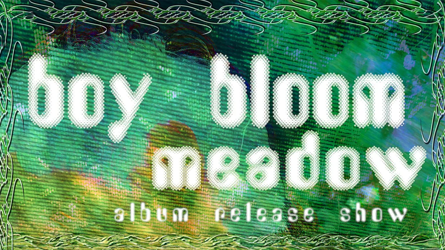 Boy Bloom: 'Meadow' Album Release Show with Club Oro